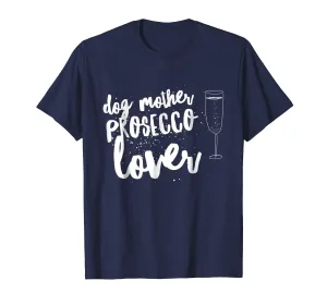 Dog Mother Prosecco Lover Cute Gift Womens T-Shirt