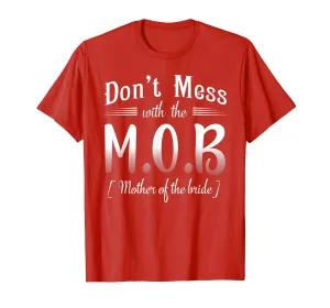 Don't Mess With Mother of The Bride Wedding Funny T-Shirt