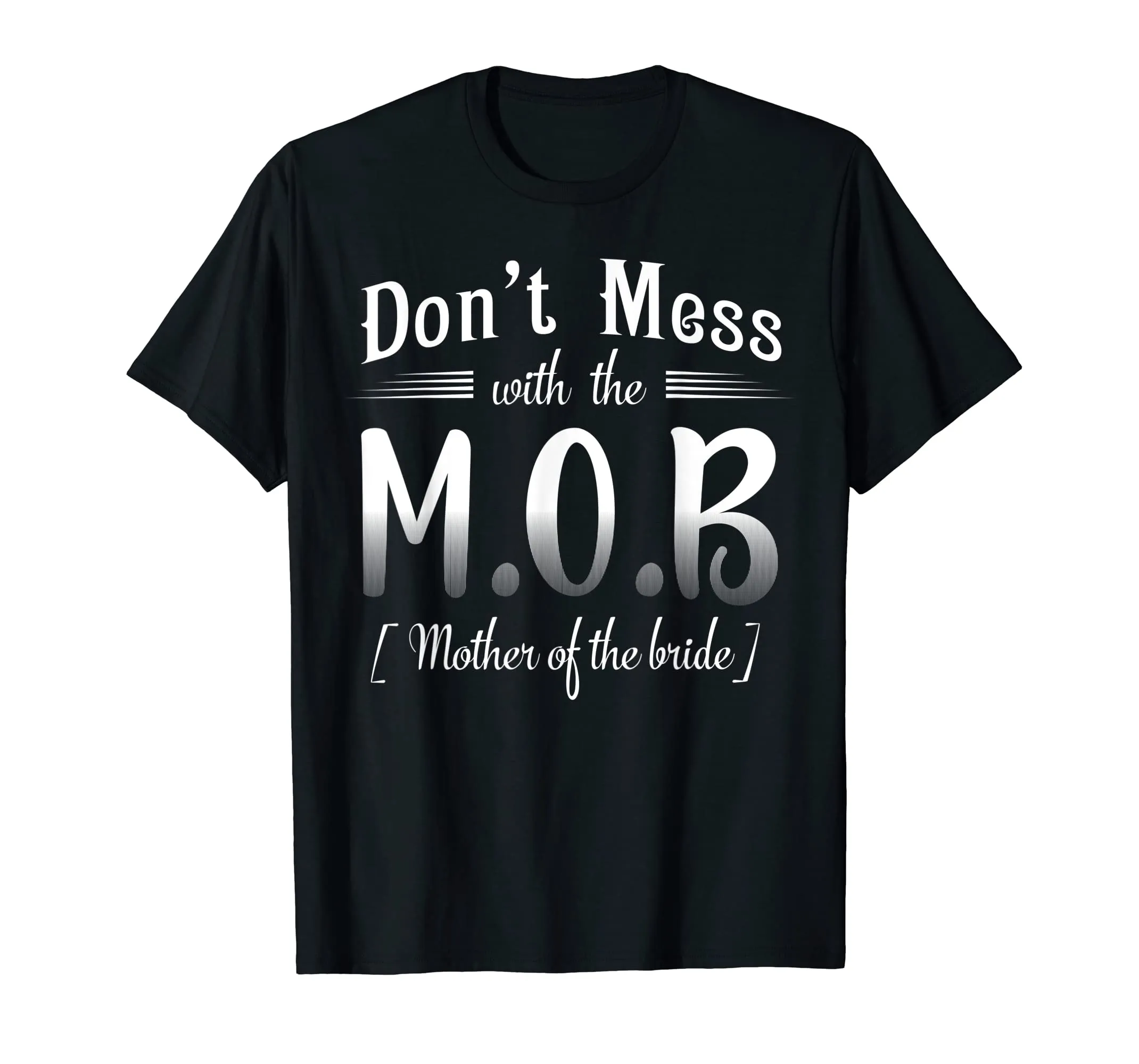 Don't Mess With Mother of The Bride Wedding Funny T-Shirt