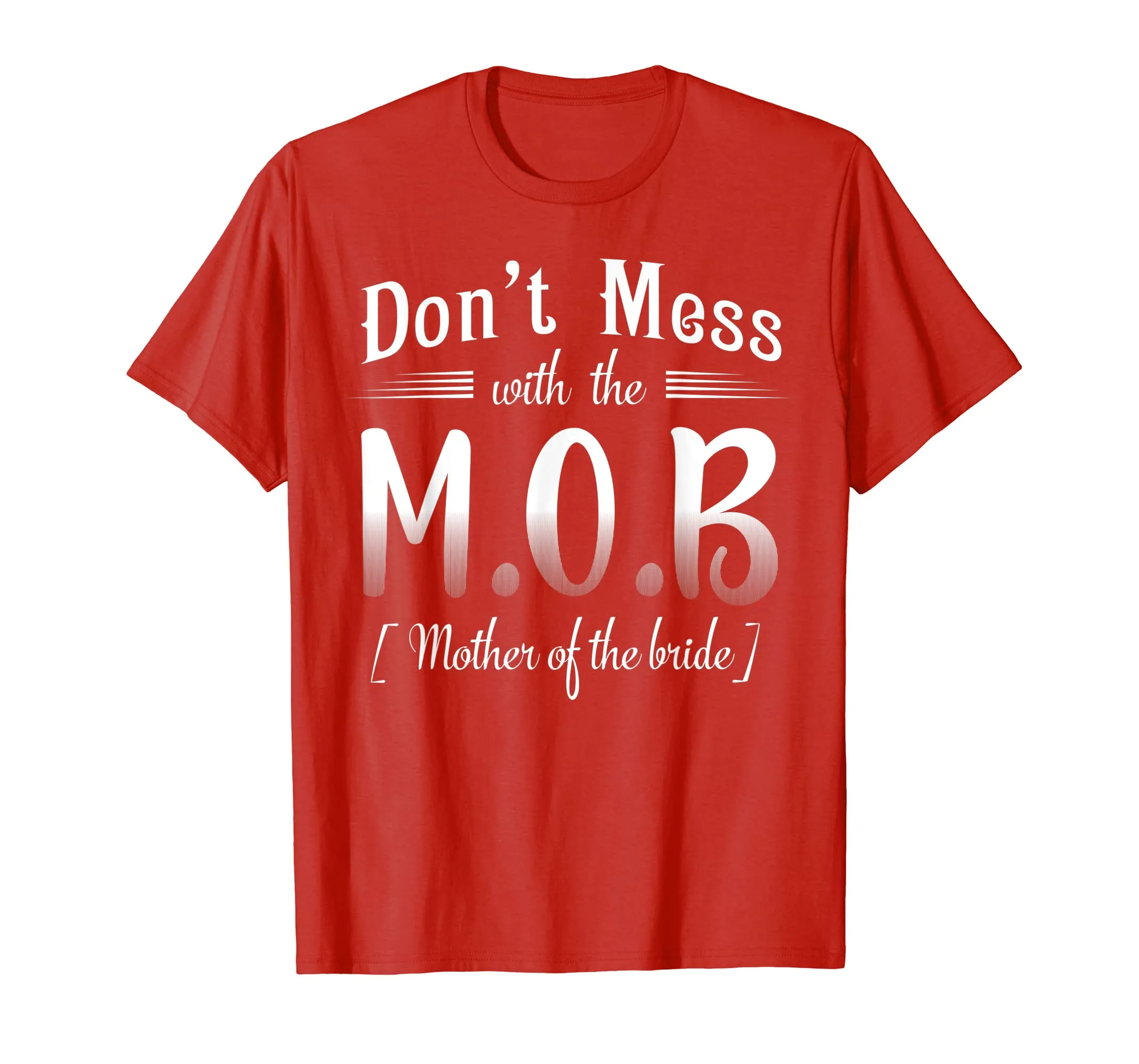Don't Mess With Mother of The Bride Wedding Funny T-Shirt