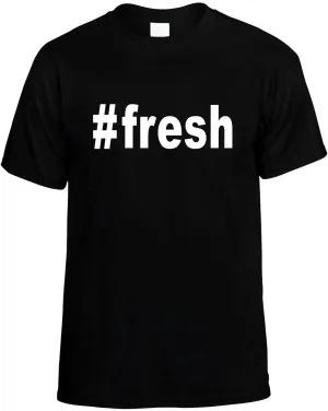 #Fresh Hashtag Fresh Cool Unisex T-Shirt Novelty Graphic Tee Shirt