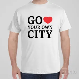 Go love your own city - T-shirt