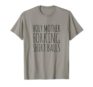 Holy Mother Forking Shirt Balls Bad Place T-Shirt
