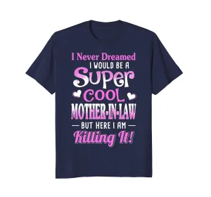 I Would Be A Super Cool Mother In Law T-Shirt