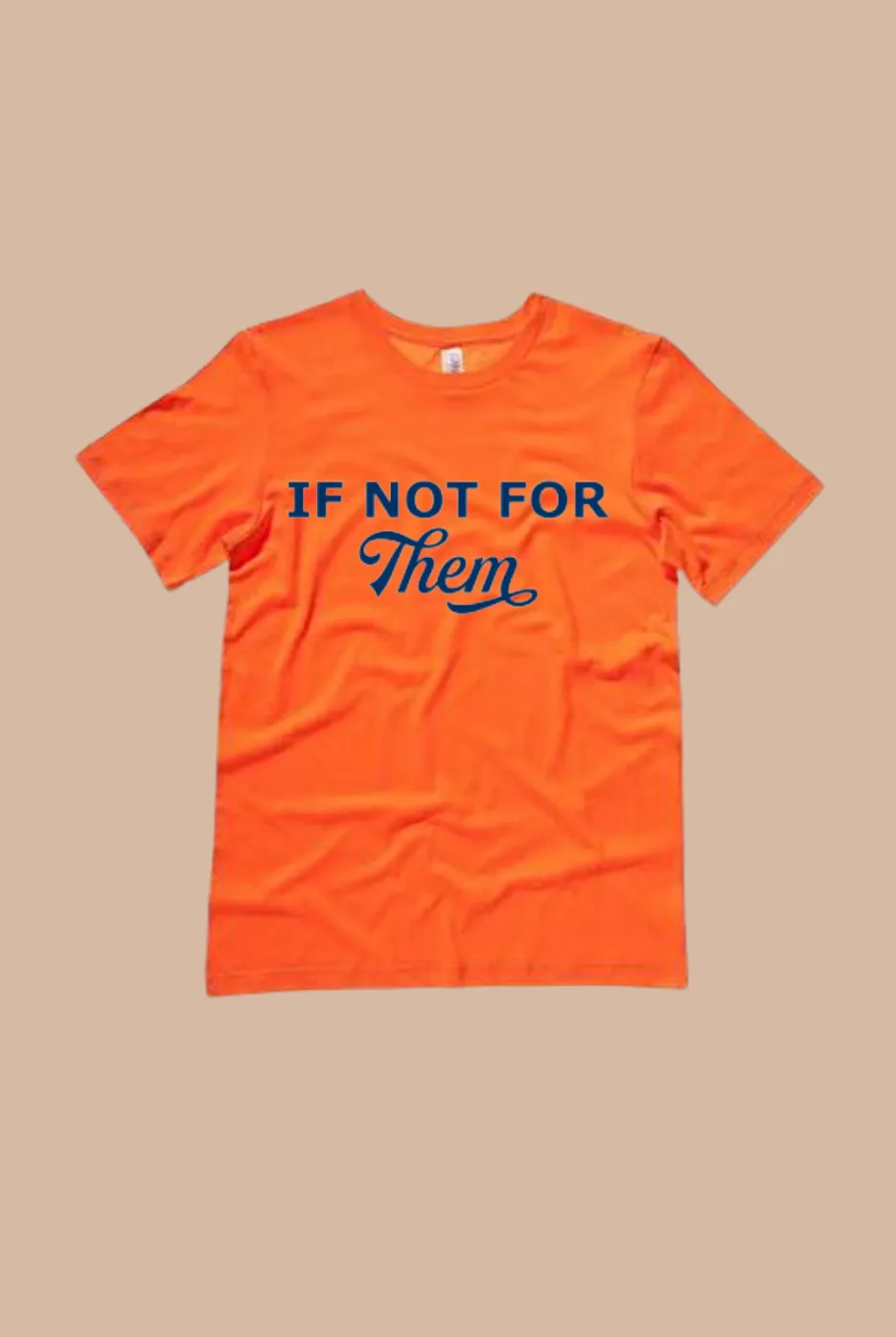 If Not For Them Vintage Tee