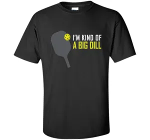 I'm Kind of A Big Dill T-Shirt, Funny Pickleball Retire Gift