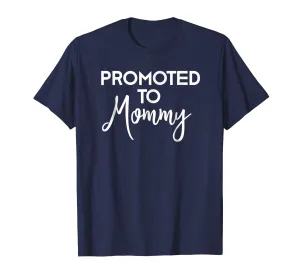 Mom to Be T-Shirt Promoted to Mommy New First Time Mother