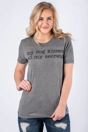 My dog knows all my secrets unisex short sleeve t-shirt grey