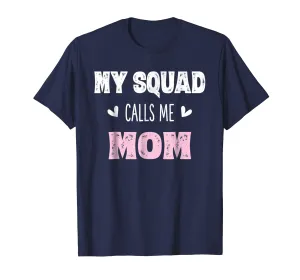 My Squad Calls Me Mom Shirt Mama Mother Gifts from Son