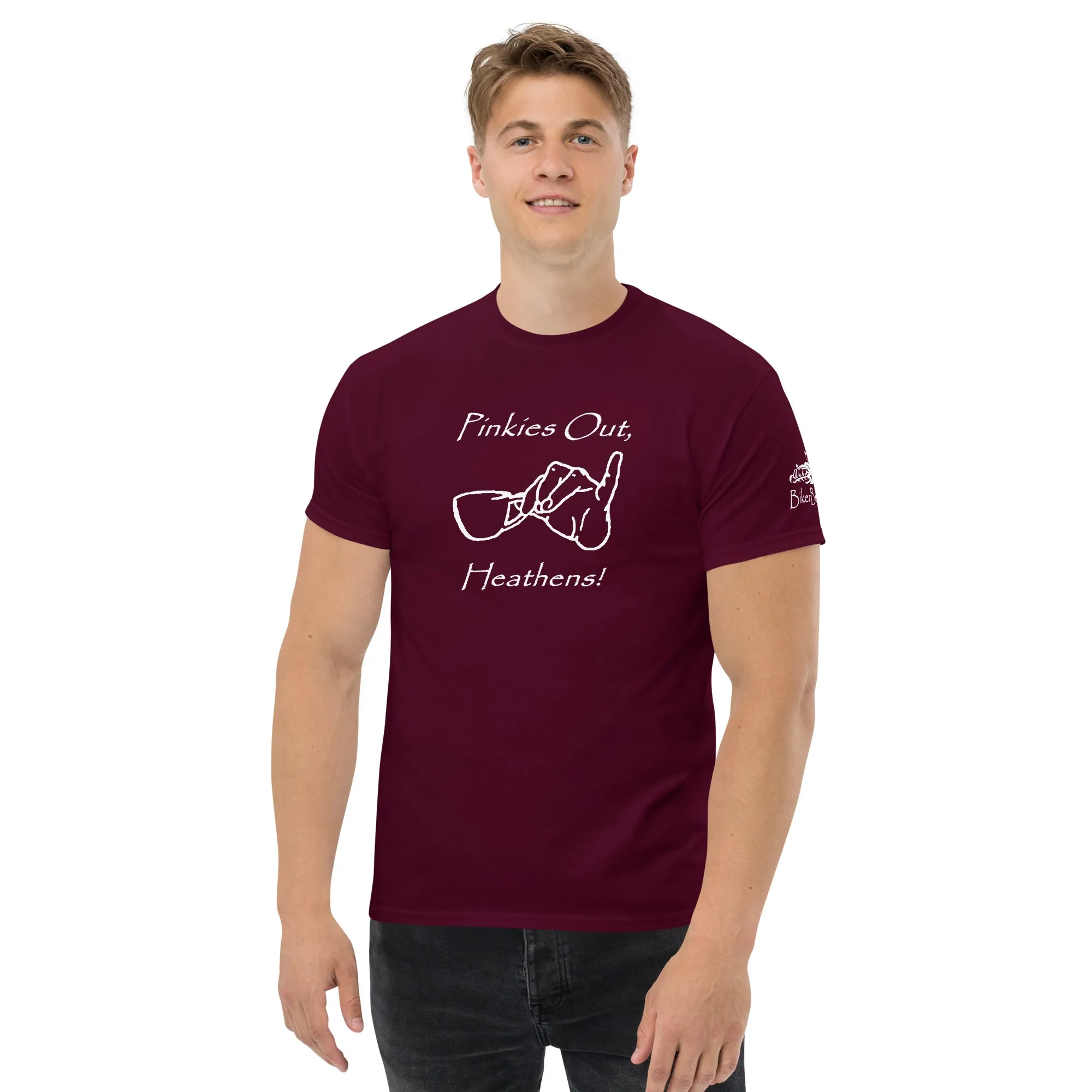 Pinkies Out, Heathens!! - White printing on shirts