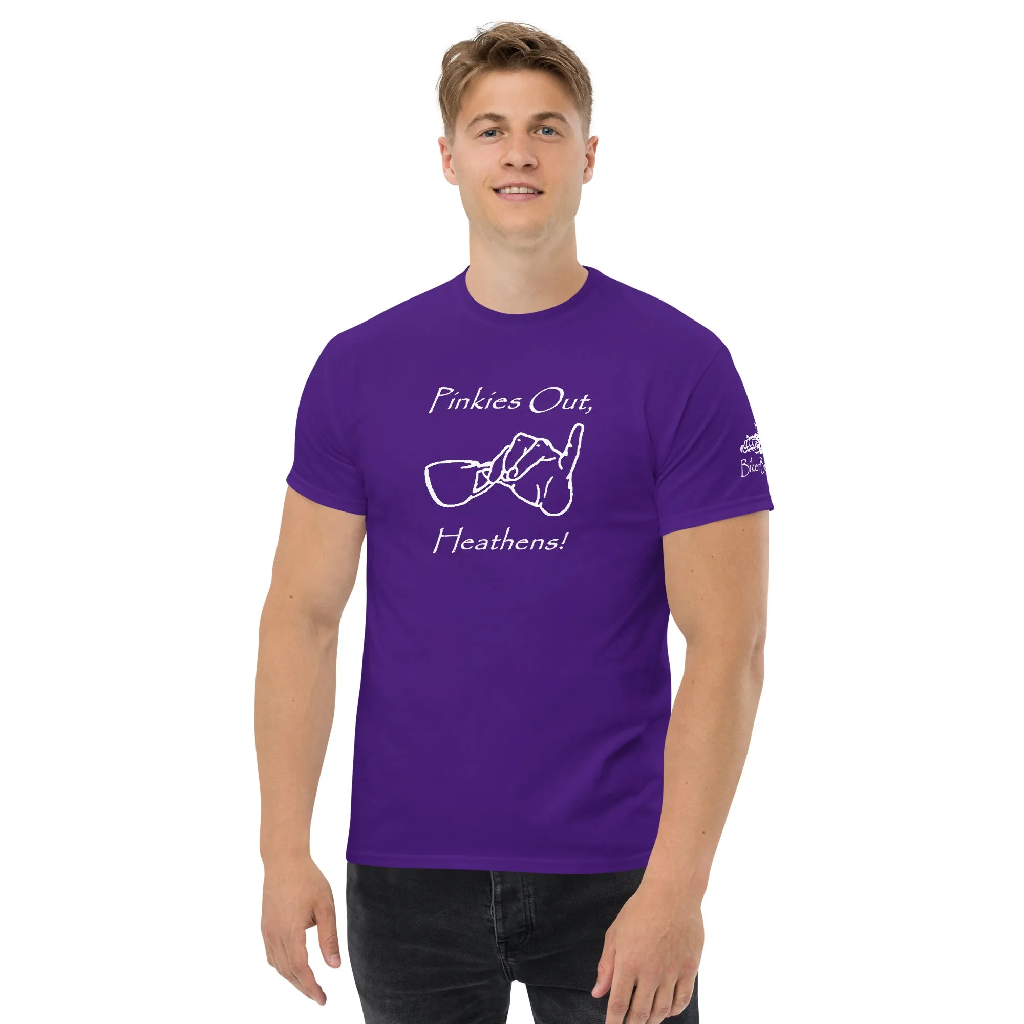 Pinkies Out, Heathens!! - White printing on shirts