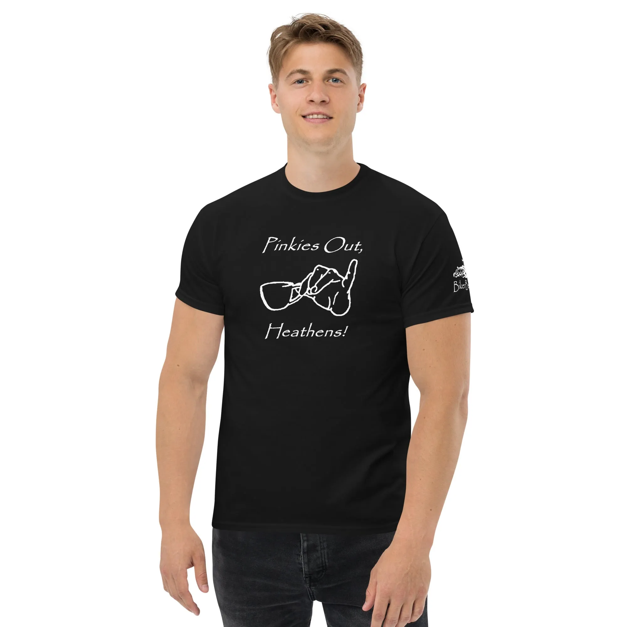Pinkies Out, Heathens!! - White printing on shirts