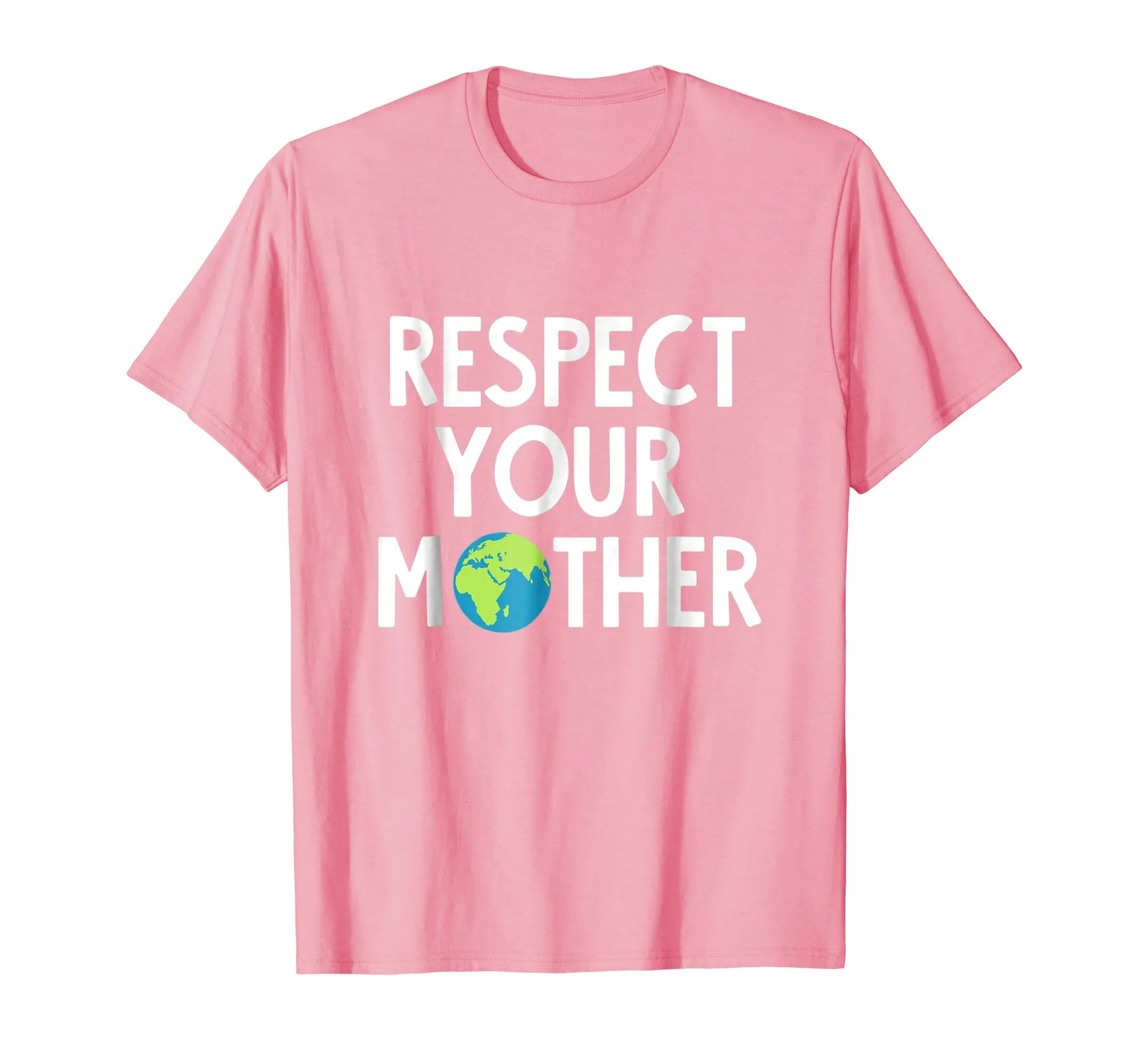 Respect Your Mother Earth Shirt