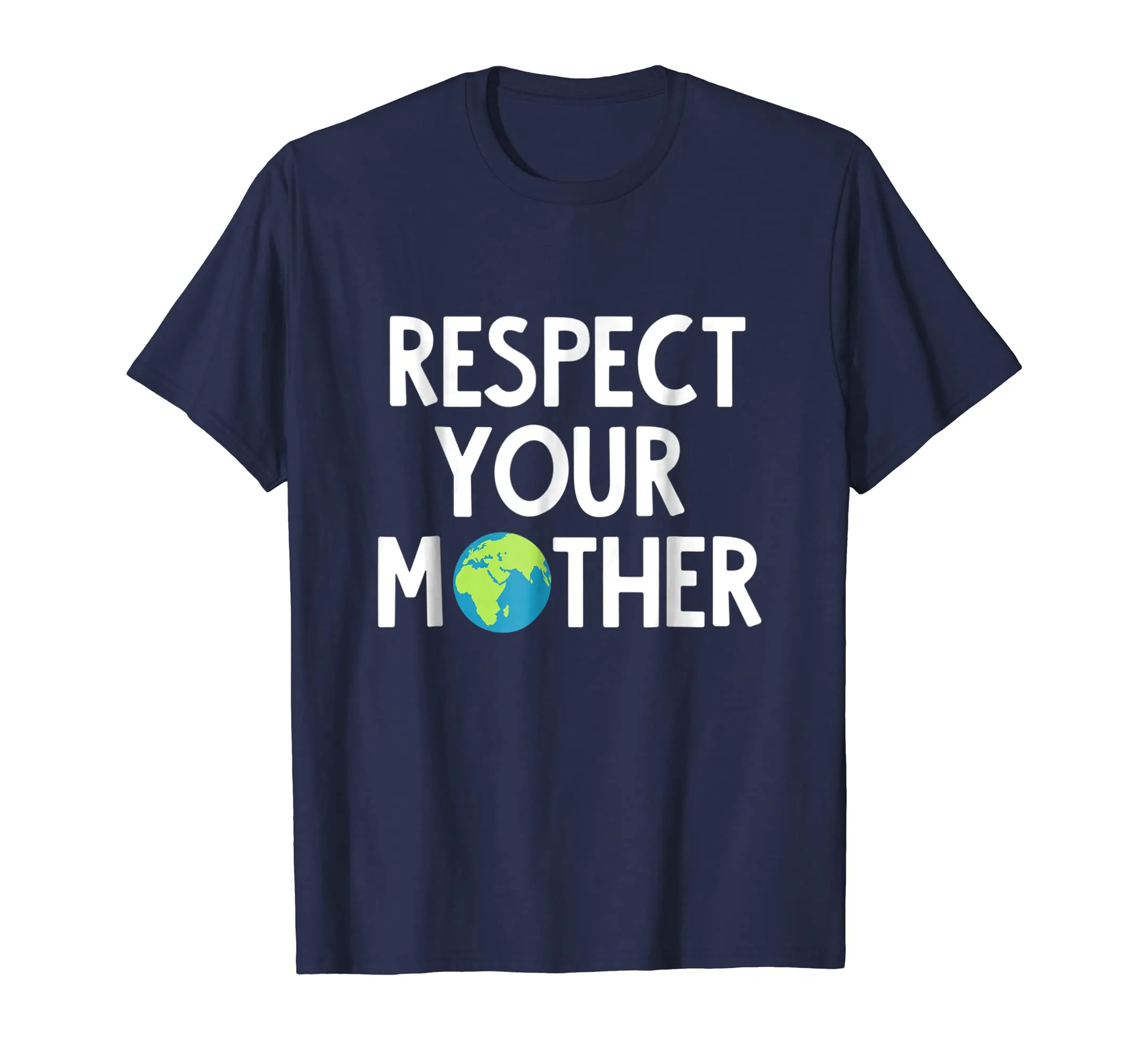Respect Your Mother Earth Shirt