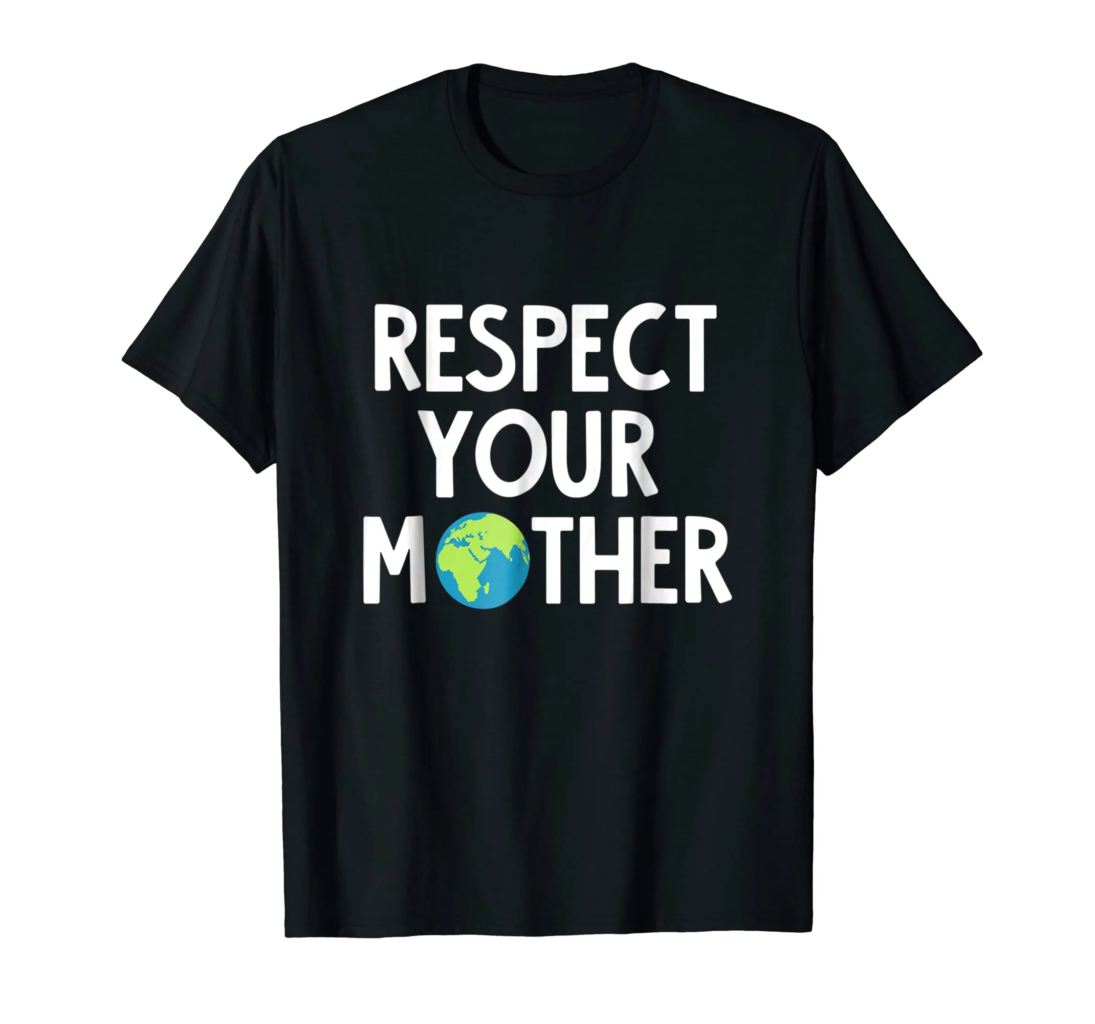 Respect Your Mother Earth Shirt