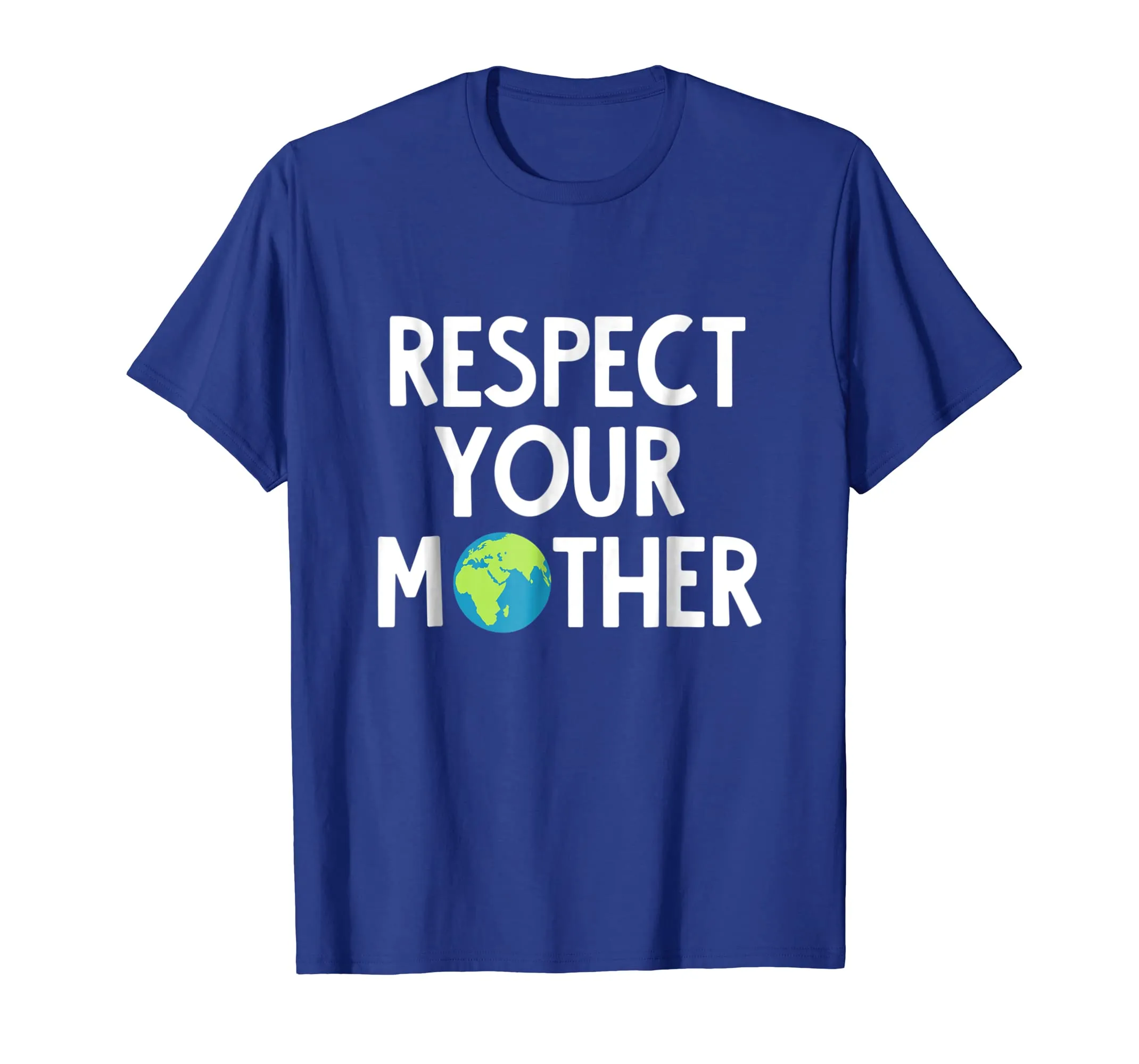 Respect Your Mother Earth Shirt