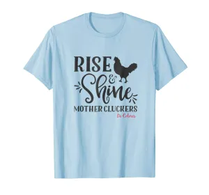 Rise and Shine Mother Cluckers De Colores Shirt