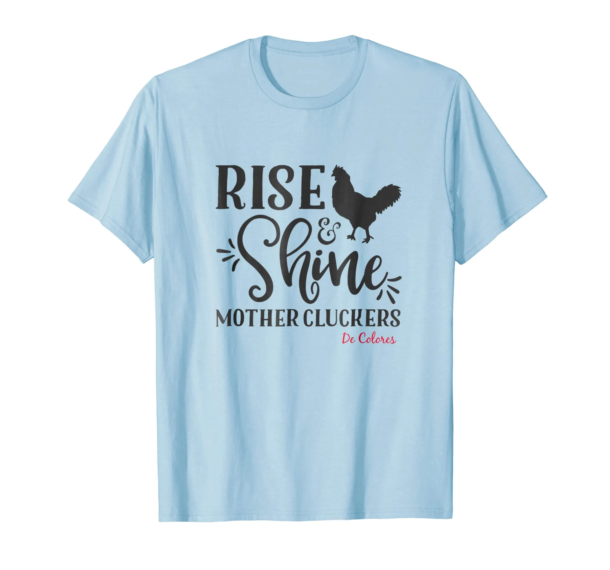 Rise and Shine Mother Cluckers De Colores Shirt