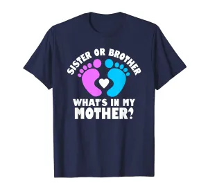 Sister or Brother What's In My Mother Gender Party T-Shirt