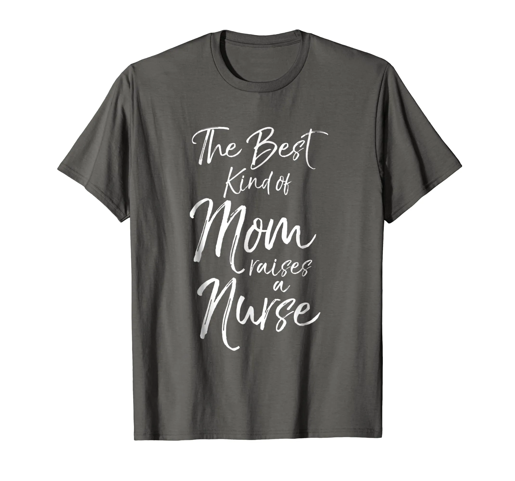 The Best kind of Mom Raises a Nurse Shirt Proud Mother Tee
