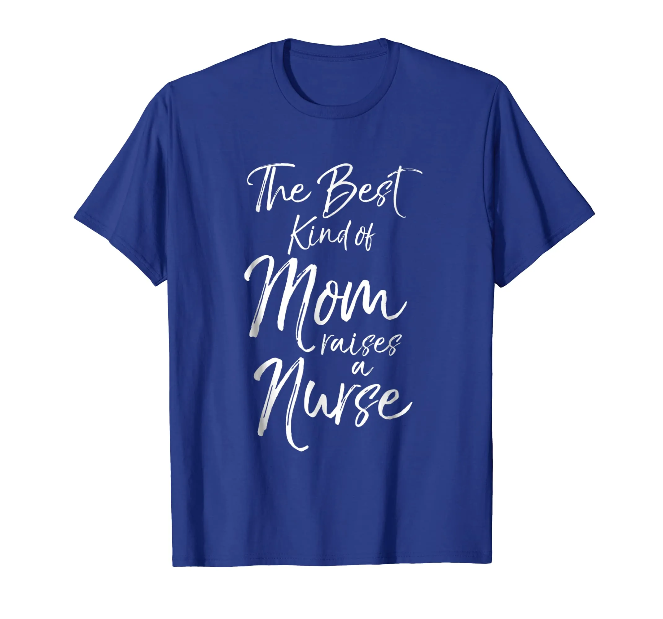 The Best kind of Mom Raises a Nurse Shirt Proud Mother Tee