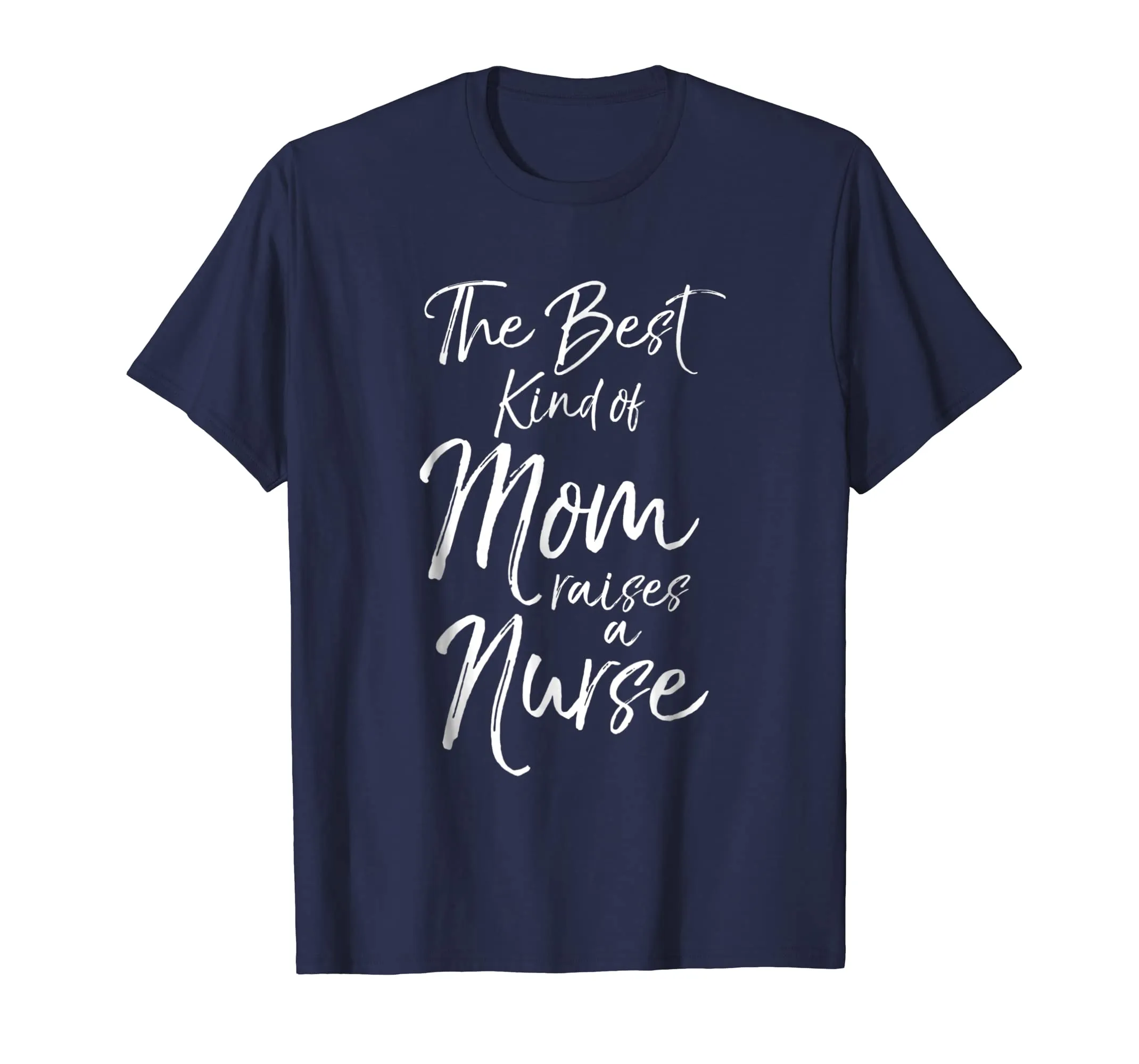 The Best kind of Mom Raises a Nurse Shirt Proud Mother Tee